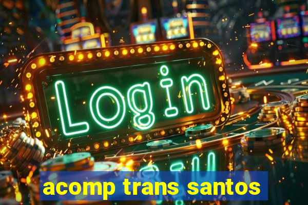 acomp trans santos